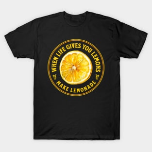 When life gives you lemons make lemonade, citrus design for the summer T-Shirt